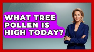 What Tree Pollen Is High Today? - The Plant Enthusiast