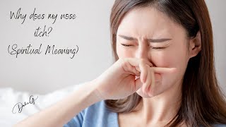 Why does my nose itch - spiritual meaning.
