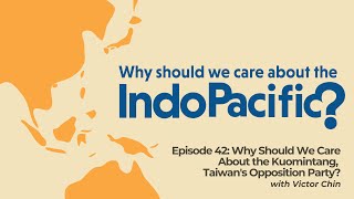 Why Should We Care About the Kuomintang, #Taiwan's Opposition Party? | Indo-Pacific #Podcast