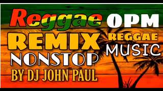 REGGAE REMIX NONSTOP VOL 1🎧 DJ JOHN PAUL REGGAE 🎵 OPM REGGAE MUSIC COMPILATION