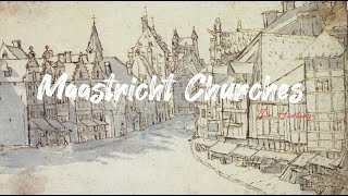 The history of Maastricht's most famous churches