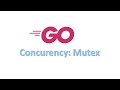 3. Go Concurrency: Mutex