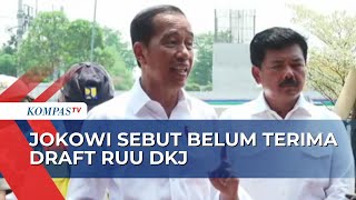 Buka Suara Soal RUU DKJ, Presiden Jokowi: Belum Sampai ke Meja Saya