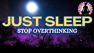 Guided Meditation Fall Asleep Fast - Stop Overthinking and Just Sleep