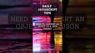 Converting an Object to a JSON String: JavaScript Techniques for Data Serialization