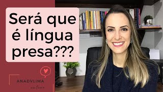 Língua presa: o que é e o que não é!