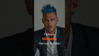 Famous Mohawk Haircuts for Men: Bold \u0026 Best in 2025