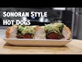 The BEST Sonoran-Style Hot Dogs | Echale Porras Productions