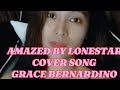 AMAZED BY LONESTAR\\COVER SONG\\GRACE BERNARDINO