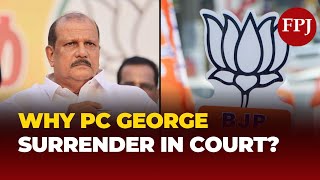 Why Did Kerala BJP Leader P.C. George Surrender in Court? Shocking Details Inside