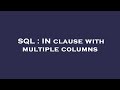 SQL : IN clause with multiple columns