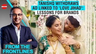 Tanishq Withdraws Ad Linked To 'Love Jihad': Lessons For Brands | BOOM | Govindraj Ethiraj