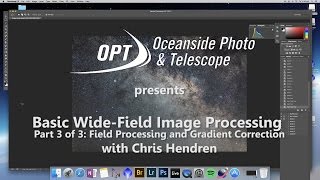 Basic Wide-Field Image Processing with Chris Hendren (Part 3 of 3)- OPT