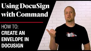 Command DocuSign - How To Create an Envelope in DocuSign