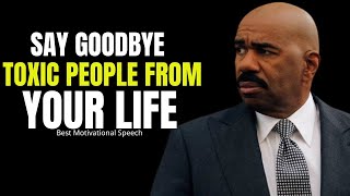 Say Goodbye To Toxic People From Your Life (Steve Harvey, Joel osteen, Oprah Winfrey, Jim Rohn)