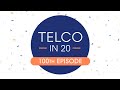 Telco in 20 Ep #100: The SPECIAL 100th Episode of Telco in 20