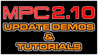 MPC 2.10 Update Demo & Tutorial