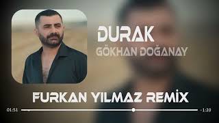 Durak - Gökhan Doğanay ( Furkan Yılmaz Remix ) Bunu bil