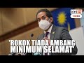 RUU kawal rokok, tembakau takkan melarat ke arak, judi - Khairy