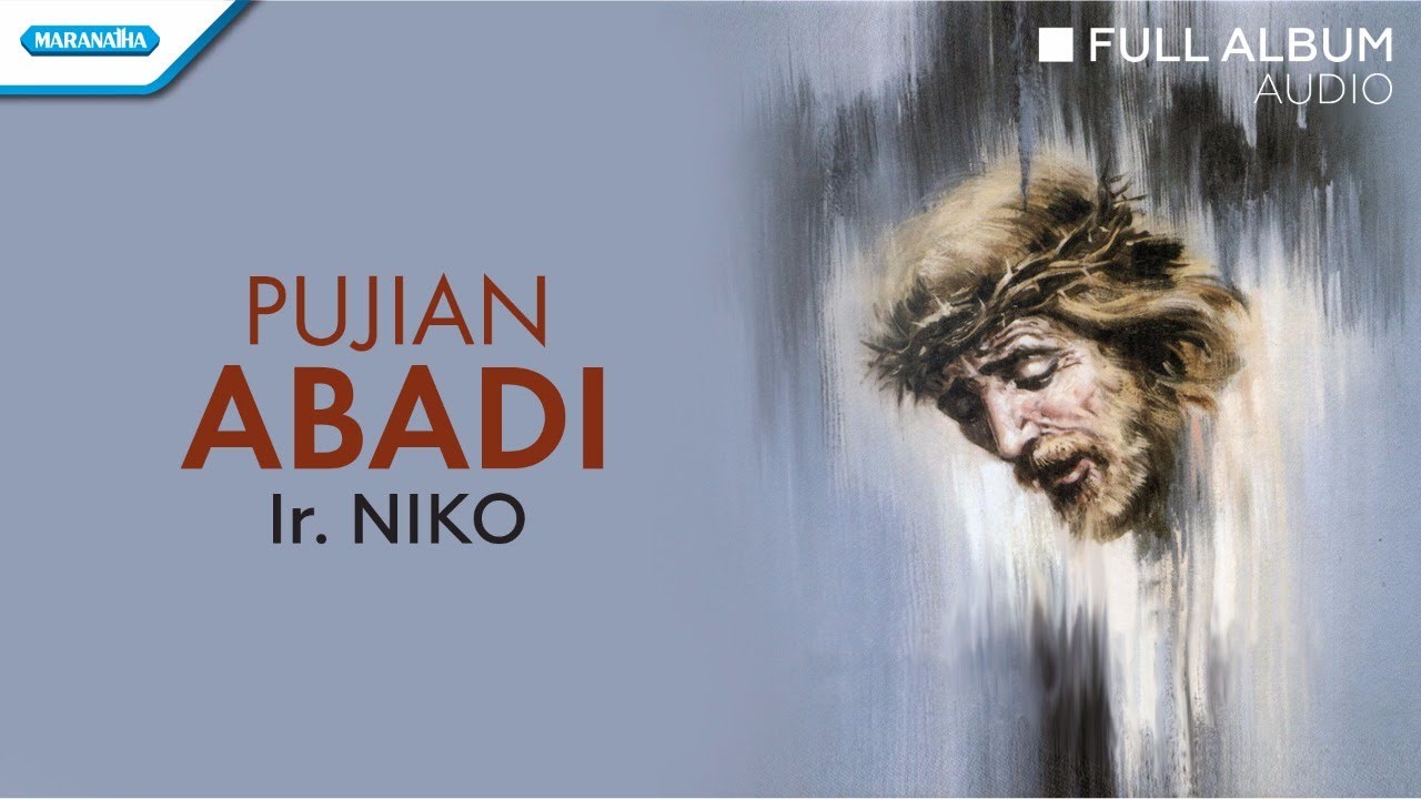 Pujian Abadi - Ir. Niko (Audio Full Album) - YouTube