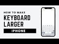 How to Make iPhone Keyboard Larger (Full Guide 2026)