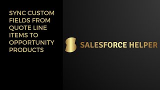 Sync Custom Fields From Quote Line Items to Opportunity Products