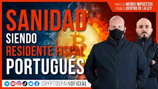SANIDAD SIENDO RESIDENTE FISCAL EN PORTUGAL | CryptoSpain Oficial