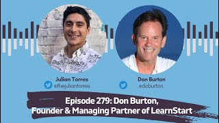 Episode 279: Don Burton, Founder & Managing Partner of LearnStart | Host: Julian Torres