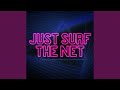 Just Surf the Net
