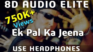 8D AUDIO | Ek Pal Ka Jeena - Kaho Na Pyar Hai | Hrithik Roshan, Lucky Ali |