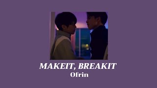 [แปลไทย]   MAKE IT, BREAK IT - ofrin