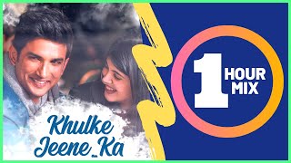 Khulke Jeene Ka Song | Arijit Singh | Dil Bechara | Sushant Singh | Bollywood 1 Hour Romantic Mix