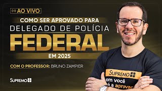 🚨 COMO SER APROVADO para DELEGADO de POLÍCIA FEDERAL em 2025 | Professor Bruno Zampier