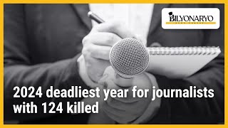 2024 deadliest year for journalists with 124 killed | Newsfeed@Noon