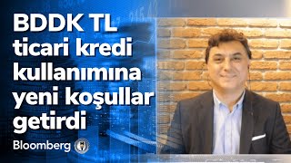 BDDK TL ticari kredi kullanımına yeni koşullar getirdi - Akıllı Para | 27.06.2022