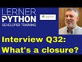 Python interview question #32: What are closures?