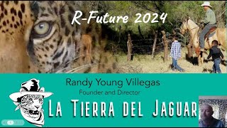 La Tierra Del Jaguar with Randy Young Villegas | R-Future 2024 REWIND