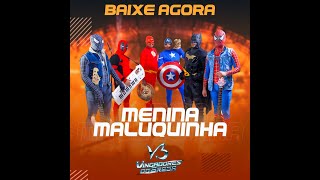 VINGADORES DO BREGA - MENINA MALUQUINHA!!!  Lançamento 2020