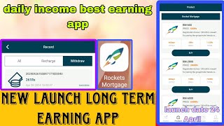New launch long term earning app rocket mortgage best earning app daily income daily withdrawal