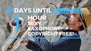 #13 days until Summer - Sexy Saxophone Music! - Copyright Free!