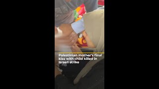 Mother’s final kiss with child killed in Israeli strike in Gaza | AJ #shorts