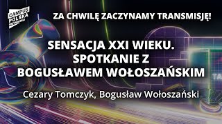 Campus Polska Przyszłości: Sensacja XXI wieku. Spotkanie z Bogusławem Wołoszańskim