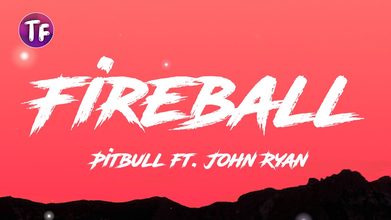 Pitbull - Fireball Ft. John Ryan (Lyrics/Letra) - YouTube