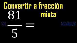 Convertir 81/5 a fraccion mixta , transformar fracciones impropias a mixtas mixto as a mixed number