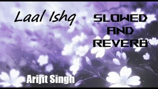 laal ishq | arijit singh, ranveer singh, deepika padukone | (slowed + reverb) | hindi
