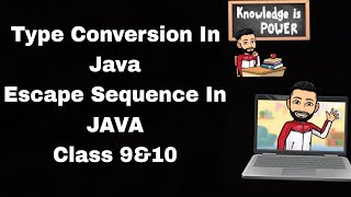 Type Conversion & Escape Sequence In JAVA | ICSE/ISC CLASS 9&10 | JAVA FULL COURSE | LECTURE 6
