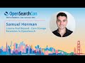 Samuel Herman – Lucene And Beyond - Core Storage Extension In OpenSearch