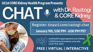UCLA CORE Kidney | Circle of CORE Feature: What Kidney Patients Should Know! | Anjay Rastogi, MD PhD