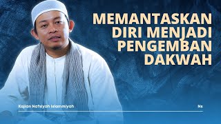 MEMANTASKAN DIRI MENJADI PENGEMBAN DAKWAH ~ Kajian Nafsiyah Islamiyyah