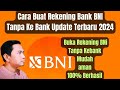 Cara Buat Rekening Bank BNI Tanpa Kebank Update Terbaru 2024 || Buka Rekening BNI Secara online